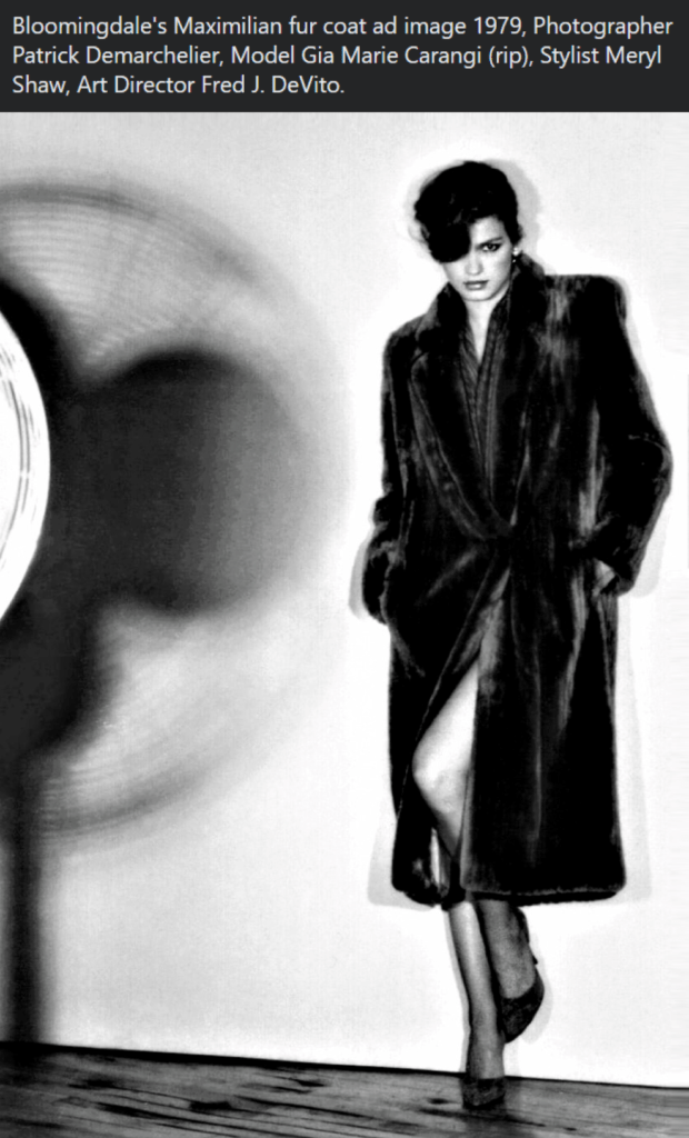 Gia Carangi supermodel.  Bloomingdale's Maximilian fur coat ad image 1979.  Patrick Demarchelier photographer, Meryl Shaw stylist. Fred J. DeVito Art Director.